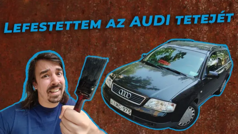 Lefestettem az Audim tetejét házilag, de te ne csináld utánam